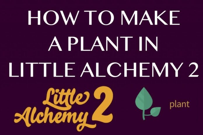  How to Make a Plant in Little Alchemy 2?