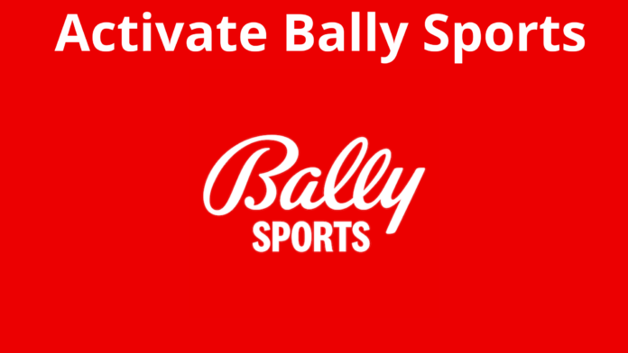 Bally sports Com Activation Process