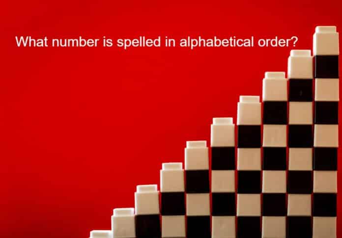 WHAT NUMBER IS SPELLED IN ALPHABETICAL ORDER