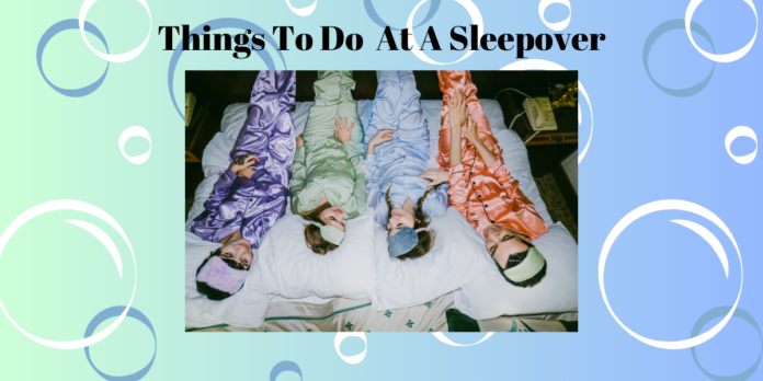 things to do at a sleepover
