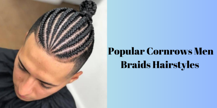 Popular Cornrows Men Braids Hairstyles 