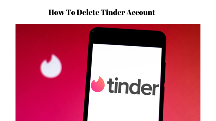 HOW TO DELETE TINDER ACCOUNT