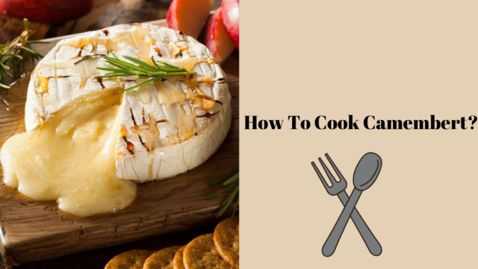 How To Cook Camembert