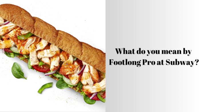 subway footlong pro