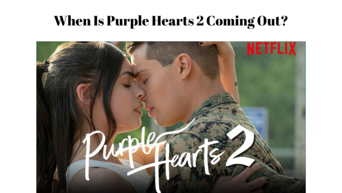 When Is Purple Hearts 2 Coming Out