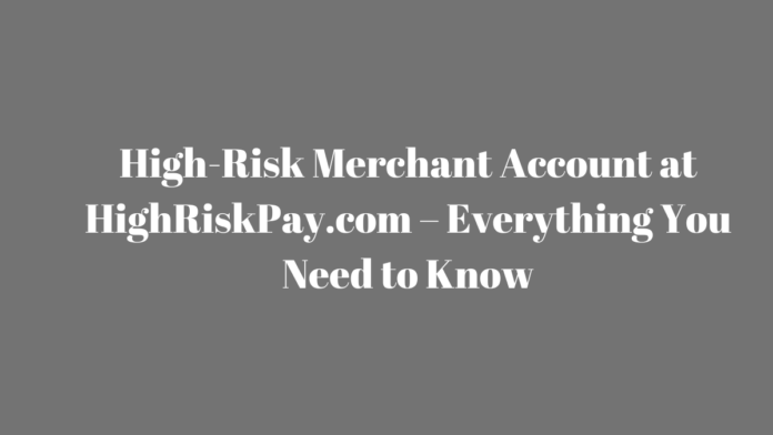 High-Risk Merchant Account at HighRiskPay.com