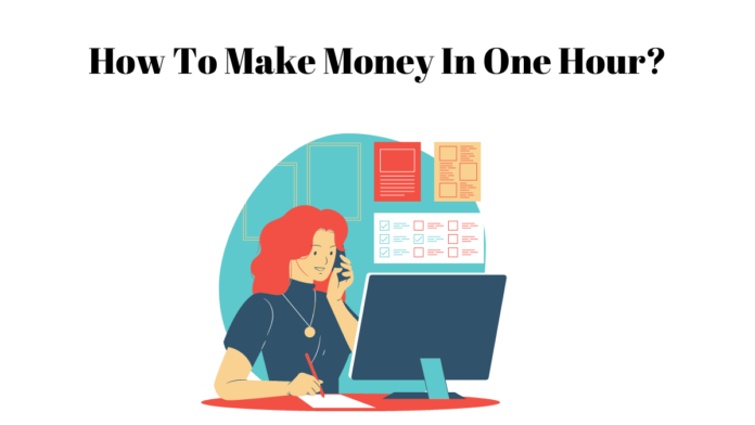 How To Make Money In One Hour